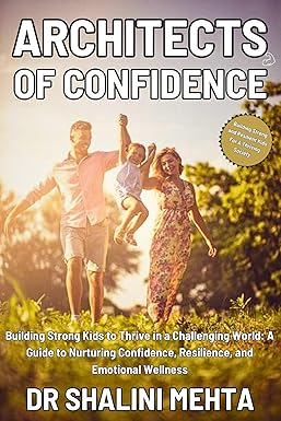 Architects of Confidence: Building Strong Kids to Thrive in a Challenging World